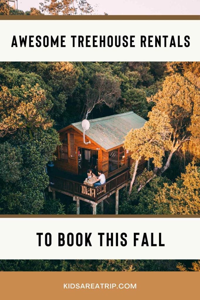 Awesome Treehouse Rentals to Book This Fall - Kids Are A Trip